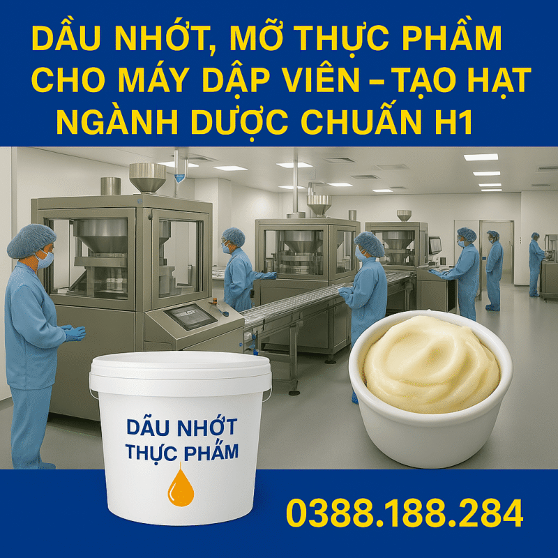 Cung cấp Dầu nhớt, Mỡ thực phẩm cho máy dập viên – tạo hạt ngành dược chuẩn H1
