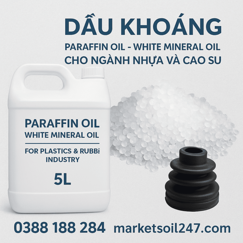 Cung cấp Dầu khoáng cho ngành nhựa & cao su - (Paraffin Oil – White Oil - Mineral Oil) đạt tiêu chuẩn NSF H1 3H FDA USP