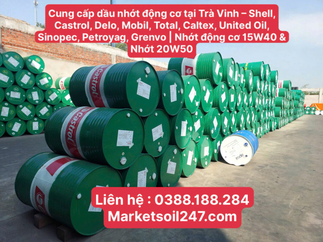 Cung cấp dầu nhớt động cơ tại Trà Vinh – Shell, Castrol, Delo, Mobil, Total, Caltex, United Oil, Sinopec, Petroyag, Grenvo  Nhớt động cơ 15W40 & Nhớt 20W50